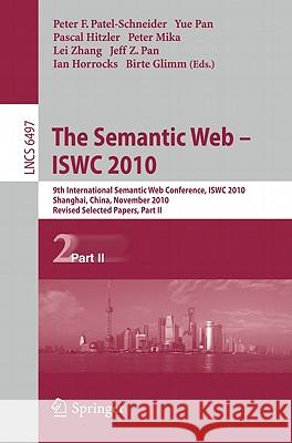 The Semantic Web - Iswc 2010: 9th International Semantic Web Conference, Iswc 2010, Shanghai, China, November 7-11, 2010, Revised Selected Papers, P