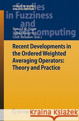 Recent Developments in the Ordered Weighted Averaging Operators: Theory and Practice