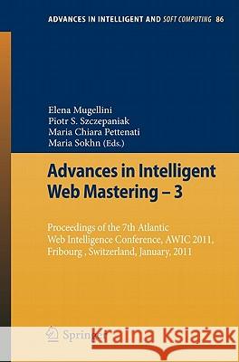 Advances in Intelligent Web Mastering - 3: Proceedings of the 7th Atlantic Web Intelligence Conference, AWIC 2011, Fribourg, Switzerland, January, 2011