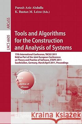 Tools and Algorithms for the Construction and Analysis of Systems: 17th International Conference, TACAS 2011, Held as Part of the Joint European Conference on Theory and Practice of Software, ETAPS 20