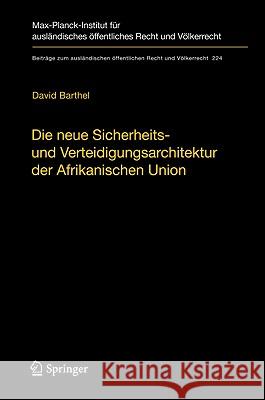 Die Neue Sicherheits- Und Verteidigungsarchitektur Der Afrikanischen Union: Eine Völkerrechtliche Untersuchung