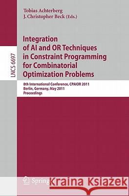 Integration of AI and OR Techniques in Constraint Programming for Combinatorial Optimization Problems: 8th International Conference, CPAIOR 2011 Berli