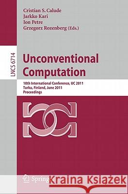 Unconventional Computation: 10th International Conference, Uc 2011, Turku, Finland, June 6-10, 2011. Proceedings