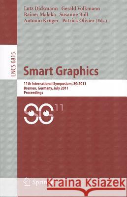 Smart Graphics: 11th International Symposium on Smart Graphics, Bremen, Germany, July 18-20, 2011. Proceedings