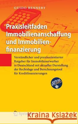 Praxisleitfaden Immobilienanschaffung Und Immobilienfinanzierung: Verständlicher Und Praxisorientierter Ratgeber Für Immobilienerwerber in Deutschland
