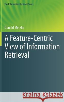 A Feature-Centric View of Information Retrieval