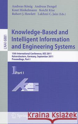 Knowledge-Based and Intelligent Information and Engineering Systems, Part I: 15th International Conference, KES 2011, Kaiserslautern, Germany, September 12-14, 2011, Proceedings, Part I