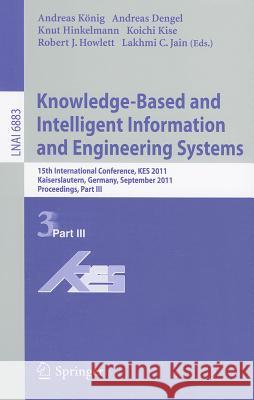 Knowledge-Based and Intelligent Information and Engineering Systems, Part III: 15th International Conference, KES 2011, Kaiserslautern, Germany, September 12-14, 2011, Proceedings, Part III