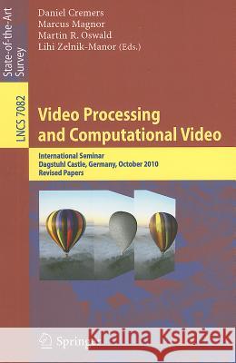 Video Processing and Computational Video: International Seminar, Dagstuhl Castle, Germany, October 10-15, 2010, Revised Papers