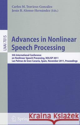 Advances in Nonlinear Speech Processing: 5th International Conference on Nonlinear Speech Processing, NoLISP 2011, Las Palmas de Gran Canaria, Spain, November 7-9, 2011, Proceedings