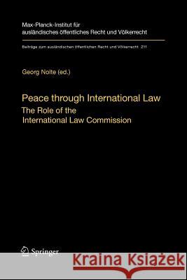 Peace through International Law: The Role of the International Law Commission. A Colloquium at the Occasion of its Sixtieth Anniversary