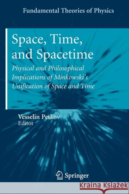 Space, Time, and Spacetime: Physical and Philosophical Implications of Minkowski's Unification of Space and Time