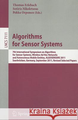 Algorithms for Sensor Systems: 7th International Symposium on Algorithms for Sensor Systems, Wireless Ad Hoc Networks and Autonomous Mobile Entities, ALGOSENSORS 2011, Saarbrücken, Germany, September 