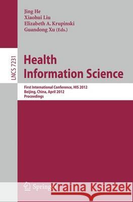 Health Information Science: First International Conference, HIS 2012, Beijing, China, April 8-10, 2012. Proceedings