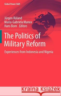 The Politics of Military Reform: Experiences from Indonesia and Nigeria