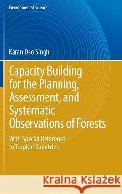 Capacity Building for the Planning, Assessment and Systematic Observations of Forests: With Special Reference to Tropical Countries
