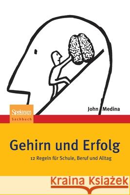 Gehirn Und Erfolg: 12 Regeln Für Schule, Beruf Und Alltag