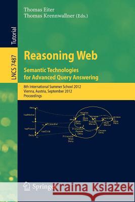 Reasoning Web - Semantic Technologies for Advanced Query Answering: 8th International Summer School 2012, Vienna, Austria, September 3-8, 2012. Proceedings