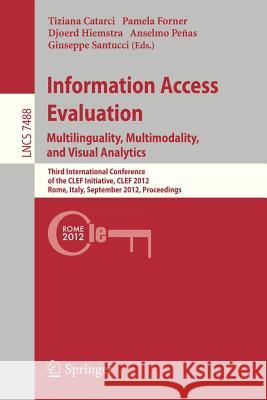 Information Access Evaluation. Multilinguality, Multimodality, and Visual Analytics: Third International Conference of the CLEF Initiative, CLEF 2012, Rome, Italy, September 17-20, 2012, Proceedings