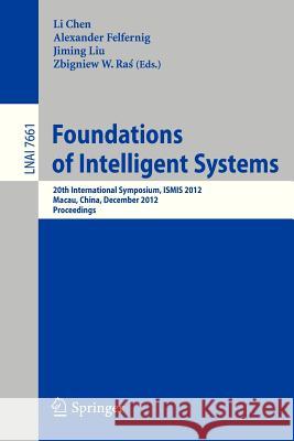 Foundations of Intelligent Systems: 20th International Symposium, ISMIS 2012, Macau, China, December 4-7, 2012, Proceedings