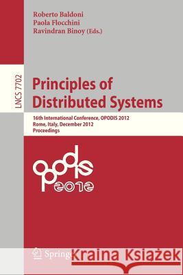 Principles of Distributed Systems: 16th International Conference, OPODIS 2012, Rome, Italy, December 18-20, 2012, Proceedings