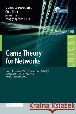 Game Theory for Networks: Third International Icst Conference, Gamenets 2012, Vancouver, Canada, May 24-26, 2012, Revised Selected Papers