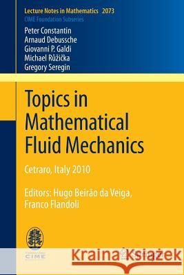 Topics in Mathematical Fluid Mechanics: Cetraro, Italy 2010, Editors: Hugo Beirão da Veiga, Franco Flandoli