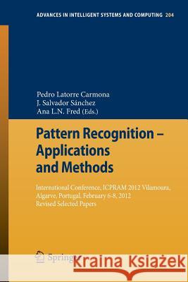 Pattern Recognition - Applications and Methods: International Conference, ICPRAM 2012 Vilamoura, Algarve, Portugal, February 6-8, 2012 Revised Selected Papers