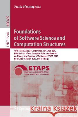 Foundations of Software Science and Computation Structures: 16th International Conference, Fossacs 2013, Held as Part of the European Joint Conference