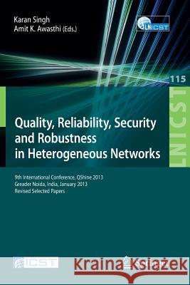 Quality, Reliability, Security and Robustness in Heterogeneous Networks: 9th International Confernce, Qshine 2013, Greader Noida, India, January 11-12