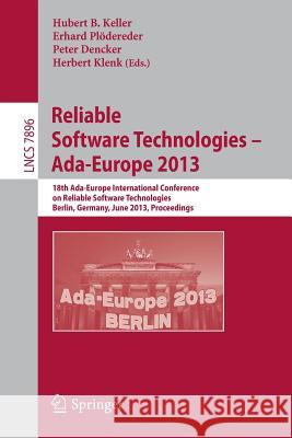 Reliable Software Technologies -- Ada-Europe 2013: 18th International Conference, Berlin, Germany, June 11-15, 2013, Proceedings