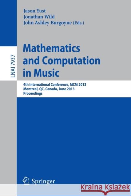 Mathematics and Computation in Music: 4th International Conference, MCM 2013, Montreal, Canada, June 12-14, 2013, Proceedings