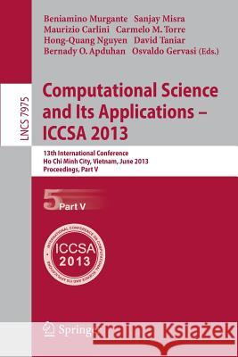 Computational Science and Its Applications -- ICCSA 2013: 13th International Conference, ICCSA 2013, Ho Chi Minh City, Vietnam, June 24-27, 2013, Proceedings, Part V