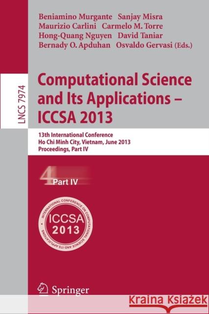 Computational Science and Its Applications -- ICCSA 2013: 13th International Conference, ICCSA 2013, Ho Chi Minh City, Vietnam, June 24-27, 2013, Proceedings, Part IV