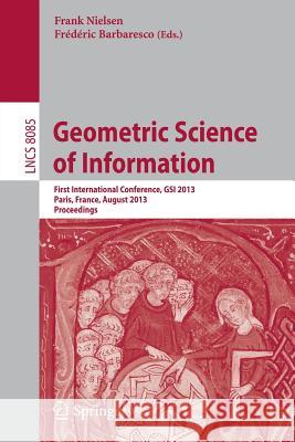 Geometric Science of Information: First International Conference, GSI 2013, Paris, France, August 28-30, 2013, Proceedings