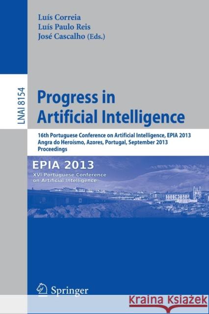 Progress in Artificial Intelligence: 16th Portuguese Conference on Artificial Intelligence, Epia 2013, Angra Do Heroísmo, Azores, Portugal, September