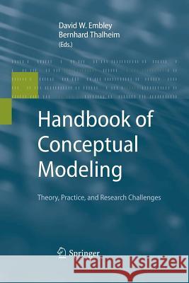 Handbook of Conceptual Modeling: Theory, Practice, and Research Challenges