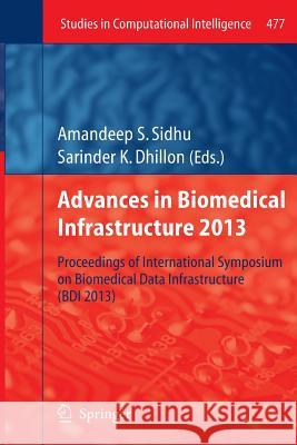 Advances in Biomedical Infrastructure 2013: Proceedings of International Symposium on Biomedical Data Infrastructure (Bdi 2013)