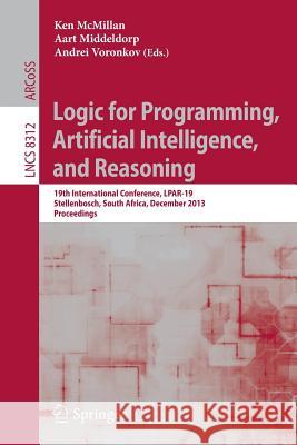 Logic for Programming, Artificial Intelligence, and Reasoning: 19th International Conference, LPAR-19, Stellenbosch, South Africa, December 14-19, 2013, Proceedings