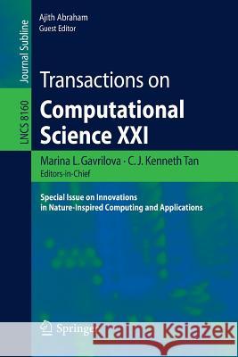 Transactions on Computational Science XXI: Special Issue on Innovations in Nature-Inspired Computing and Applications