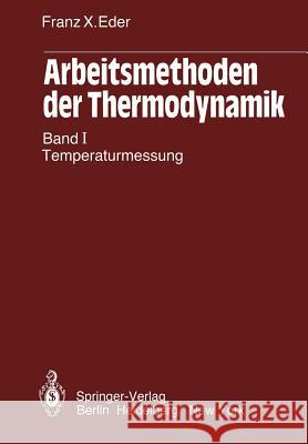 Arbeitsmethoden Der Thermodynamik: Band 1: Temperaturmessung