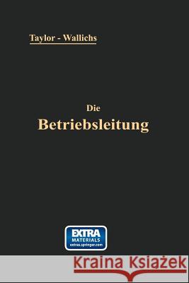 Die Betriebsleitung Inbesondere Der Werkstätten: Autorisierte Deutsche Ausgabe Der Schrift: 