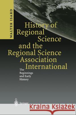 History of Regional Science and the Regional Science Association International: The Beginnings and Early History