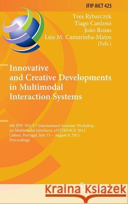 Innovative and Creative Developments in Multimodal Interaction Systems: 9th IFIP WG 5.5 International Summer Workshop on Multimodal Interfaces, eNTERFACE 2013, Lisbon, Portugal, July 15 - August 9, 20