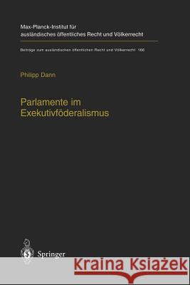 Parlamente Im Exekutivföderalismus: Eine Studie Zum Verhältnis Von Föderaler Ordnung Und Parlamentarischer Demokratie in Der Europäischen Union