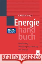 Energiehandbuch: Gewinnung, Wandlung Und Nutzung Von Energie