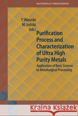 Purification Process and Characterization of Ultra High Purity Metals: Application of Basic Science to Metallurgical Processing