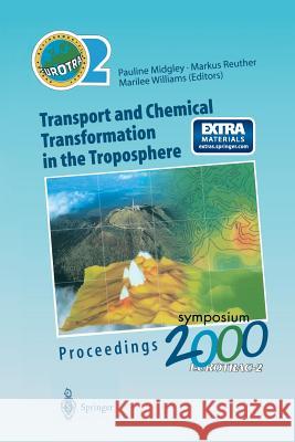 Transport and Chemical Transformation in the Troposphere: Proceedings of EUROTRAC Symposium 2000 Garmisch-Partenkirchen, Germany 27–31 March 2000 Eurotrac-2 International Scientific Secretariat GSF-Na