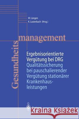 Ergebnisorientierte Vergütung Bei Drg: Qualitätssicherung Bei Pauschalierender Vergütung Stationärer Krankenhausleistungen
