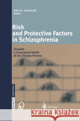 Risk and Protective Factors in Schizophrenia: Towards a Conceptual Model of the Disease Process